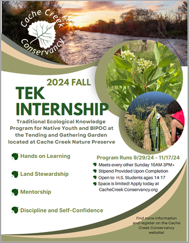 2024 Fall TEK Internship flier. Traditional ecological knowledge program for Native Youth and BIPOC at the tending and gathering garden located at Cache Creek Nature Preserve. 